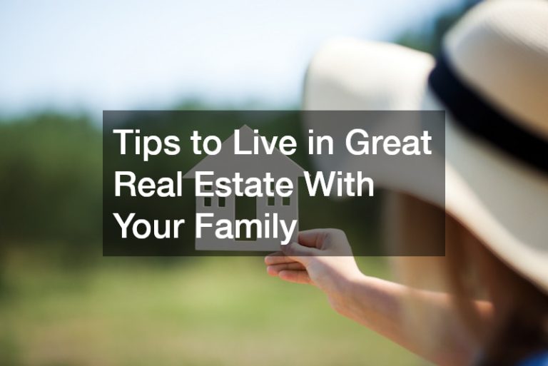 Tips to Live in Great Real Estate With Your Family – Woman Rock